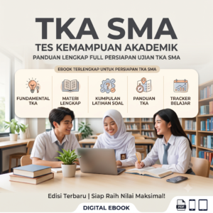 FILE E-BOOK BELAJAR PERSIAPAN TES KEMAMPUAN AKADEMIK (TKA) SMA